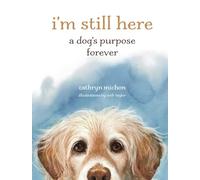 I'm Still Here: A Dog's Purpose Forever