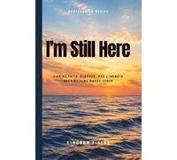 I'm Still Here... And I Don't Know Why: What to Do When You're Emotionally Exhausted and Ready to Quit