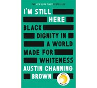 I'm Still Here: Black Dignity In A World Made For Whiteness