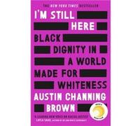 Im Still Here Black Dignity in a World Made for Whiteness - Austin Channing Brown - Little Brown Book Group - Livre en Anglais - Paperback Austin Channing BrownAustin Channing Brown (Auteur)