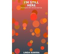 I'M STILL HERE: FOR ANYONE WHO ALMOST GAVE UP