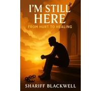 I'm Still Here: From Hurt to Healing
