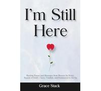 I'm Still Here: Healing Poems and Messages from Heaven for Every Season of Grief - Love, Comfort, and Permission to Go On