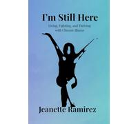 I'm Still Here: Living, Fighting, and Thriving with Chronic Illness