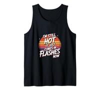 I'm Still Hot It Just Comes In Flashes Now --- Débardeur