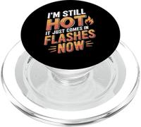 I'm Still Hot It Just Comes In Flashes Now PopSockets PopGrip pour MagSafe