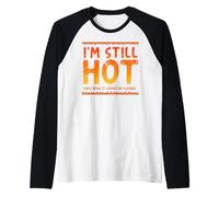 I'm Still Hot Now IT Just Comes in Flashes Ménopause Meme Manche Raglan