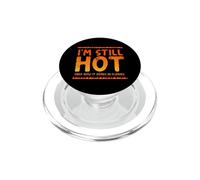 I'm Still Hot Now IT Just Comes in Flashes Ménopause Meme PopSockets PopGrip pour MagSafe