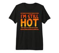 I'm Still Hot Now IT Just Comes in Flashes Ménopause Meme T-Shirt Haut de Gamme