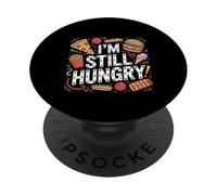 I'm Still Hungry Food Snack Satisfying Cravings - PopSockets PopGrip Adhésif