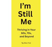 I'm Still Me: Thriving in your 60's, 70's and beyond