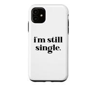 I'm Still Single Funny Saying Im Single and Ready to Mingle Coque pour iPhone 11