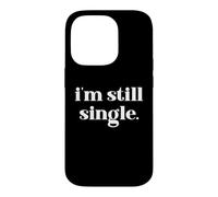 I'm Still Single Funny Saying Im Single and Ready to Mingle Coque pour iPhone 14 Pro