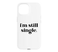 I'm Still Single Funny Saying Im Single and Ready to Mingle Coque pour iPhone 15