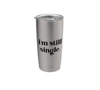 I'm Still Single Funny Saying Im Single and Ready to Mingle Gobelet isotherme en acier inoxydable double paroi