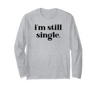 I'm Still Single Funny Saying Im Single and Ready to Mingle Manche Longue