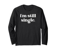 I'm Still Single Funny Saying Im Single and Ready to Mingle Manche Longue