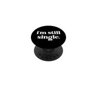 I'm Still Single Funny Saying Im Single and Ready to Mingle PopSockets PopGrip Adhésif