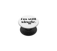 I'm Still Single Funny Saying Im Single and Ready to Mingle PopSockets PopGrip Adhésif