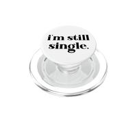 I'm Still Single Funny Saying Im Single and Ready to Mingle PopSockets PopGrip pour MagSafe