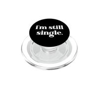 I'm Still Single Funny Saying Im Single and Ready to Mingle PopSockets PopGrip pour MagSafe