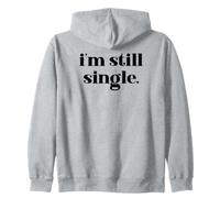 I'm Still Single Funny Saying Im Single and Ready to Mingle Sweat à Capuche