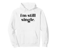 I'm Still Single Funny Saying Im Single and Ready to Mingle Sweat à Capuche