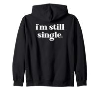 I'm Still Single Funny Saying Im Single and Ready to Mingle Sweat à Capuche