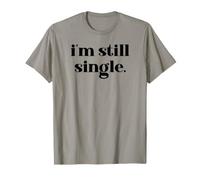I'm Still Single Funny Saying Im Single and Ready to Mingle T-Shirt