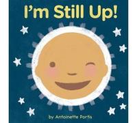 Im Still Up by Antoinette Portis Antoinette Portis (Auteur)