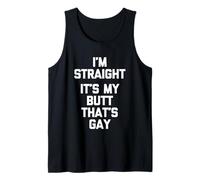 I'm Straight (It's My Butt That's Gay) - Dire Sarcastique Débardeur