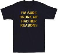 I'm Sure Drunk Me Had Her Reasons Funny Drinking Lover G%%OL%d%en Print T-T-Shirts à Manches Courtes(X-Large)