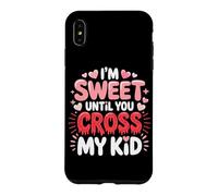 I'm Sweet Until You Cross My Kid Coque pour iPhone XS Max