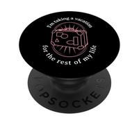 I'm Taking A Vacation for The Rest of My Life (Graphique) PopSockets PopGrip Adhésif