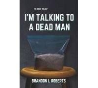 I'm Talking To A Dead Man (The Grief Trilogy)