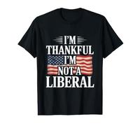 « I'm Thankful I'm Not a Liberal American Flag Veterans Day » T-Shirt Graphique avec Valeur