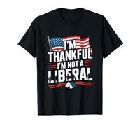 « I'm Thankful I'm Not a Liberal American Flag Veterans Day » T-Shirt Graphique avec Valeur