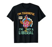 I'm Thankful I'm Not A Liberal Funny Thanksgiving Men Women T-Shirt