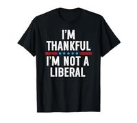 I'm Thankful I'm Not A Liberal T-Shirt