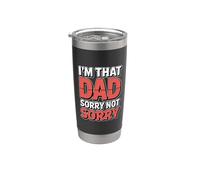 I'm That Dad Sorry Not Sorry Gobelet isotherme en acier inoxydable double paroi