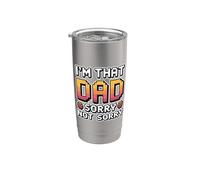 I'm That Dad Sorry Not Sorry Gobelet isotherme en acier inoxydable double paroi