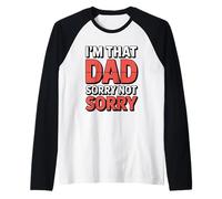 I'm That Dad Sorry Not Sorry Manche Raglan