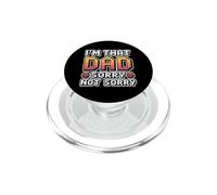 I'm That Dad Sorry Not Sorry PopSockets PopGrip pour MagSafe