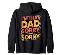 I'm That Dad Sorry Not Sorry Sweat à Capuche