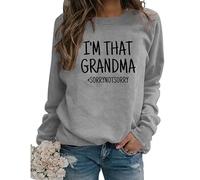 I'm That Grandma Sorry Not Sweatshirt Funny Sarcastic Gift Long Sleeve Crewneck Fall Pullover Women