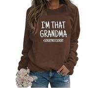 I'm That Grandma Sorry Not Sweatshirt Funny Sarcastic Gift Long Sleeve Crewneck Fall Pullover Women
