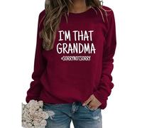 I'm That Grandma Sorry Not Sweatshirt Funny Sarcastic Gift Long Sleeve Crewneck Fall Pullover Women