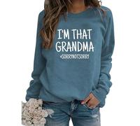 I'm That Grandma Sorry Not Sweatshirt Funny Sarcastic Gift Long Sleeve Crewneck Fall Pullover Women