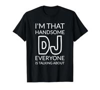 I'm That Handsome DJ Everyone is Talking About T-Shirt Graphique avec Valeur, Homme, Noir, S