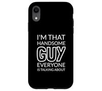 I'm That Handsome GUY Everyone Is Talking About Coque pour iPhone XR